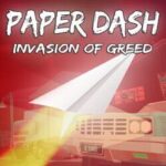Paper Dash: Invasion of Greed