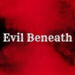 Evil Beneath
