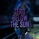 Zero Below the Sun