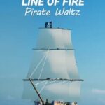 Line of Fire: Pirate Waltz
