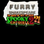 Furry Shakespeare: To Date Or Not To Date Spooky Cat Girls 2?!