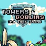 Towers & Goblins: The Last Stand
