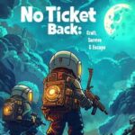 No Ticket Back: Craft, Survive & Escape