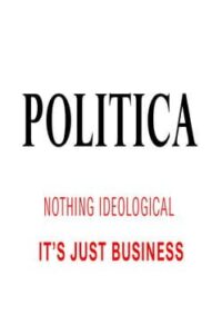 Politica: Nothing Ideological. It’s Just Business