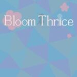 Bloom Thrice
