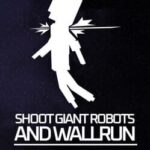 Shoot Giant Robots and Wallrun