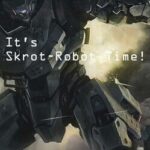 It's Skrot-Robot Time!