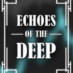 Echoes of The Deep