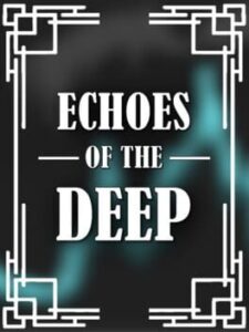 Echoes of The Deep