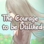 The Courage to be Disliked