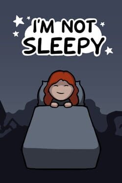 I’m Not Sleepy