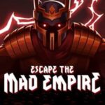 Escape the Mad Empire