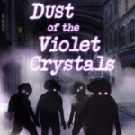 The Dust of the Violet Crystals