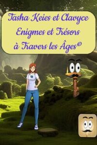 Tasha Keies & Clavyce: Enigmes Et Trésors A Travers Les Âges