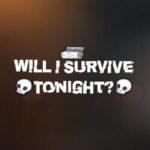 Will I Survive Tonight?