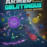 Armed and Gelatinous: Couch Edition