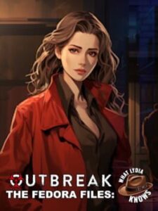 Outbreak: The Fedora Files – What Lydia Knows