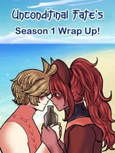 Unconditional Fate’s Season 1 Wrap Up!