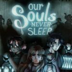 Our Souls Never Sleep