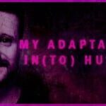 My Adaptation In(to) Human