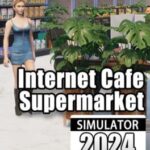 Internet Cafe & Supermarket Simulator 2024