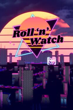 Roll ‘n’ Watch