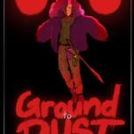 Ground to Dust