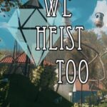 We Heist Too
