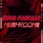 Neon Fantasy: Mushrooms