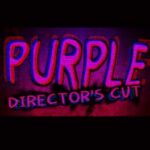 Purple: Director's Cut