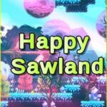 Happy Sawland
