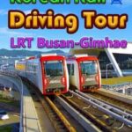 Korean Rail Driving Tour: LRT Busan-Gimhae