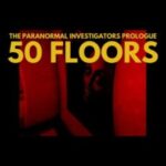 50 Floors: The Paranormal Investigators Prologue