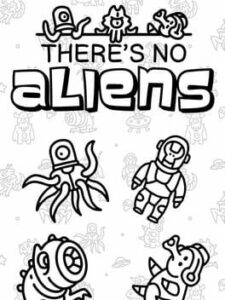 There’s No Aliens