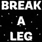 Break a Leg