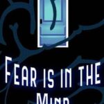 Fear Is In The Mind
