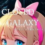 Closed Galaxy: Wata Tsumi yori Ai wo Komete