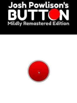 Josh Powlison’s Button: Mildly Remastered Edition