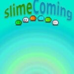 Slime Coming