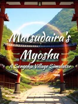 Matsudaira’s Myoshu: A Sengoku Village Simulator