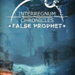 Interregnum Chronicles: False Prophet