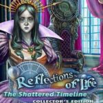 Reflections of Life: The Shattered Timeline - Collector's Edition