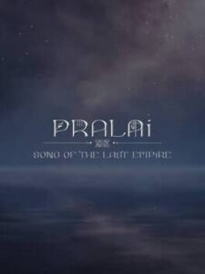 Pralai Song of The Last Empire