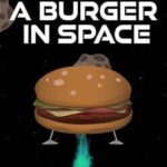 A Burger in Space