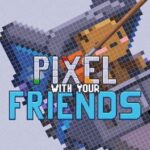Pixel With Your Friends