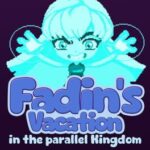 Fadin's Vacation in the Parallel Kingdom
