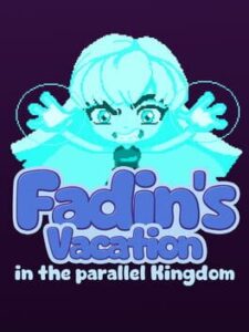 Fadin’s Vacation in the Parallel Kingdom