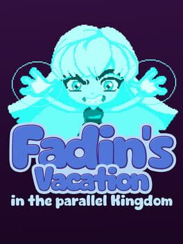 Fadin’s Vacation in the Parallel Kingdom