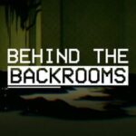 Behind The Backrooms