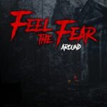 Feel the Fear Around
